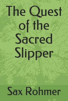 The Quest of the Sacred Slipper by Sax Rohmer