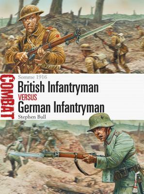 British Infantryman Vs German Infantryman: Somme 1916 by Stephen Bull