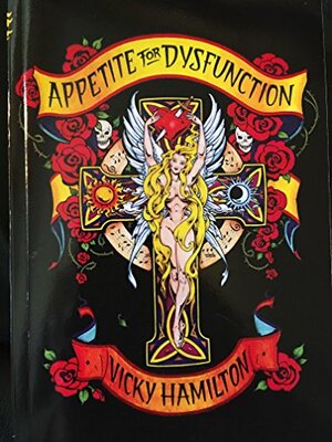 Appetite For Dysfunction: A Cautionary Tale by Kathrine Turman, Robert John, Denny Anderson, Vicky Hamilton