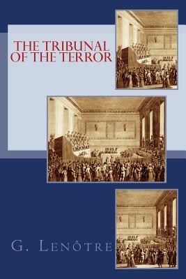 The Tribunal of the Terror by Susanne Alleyn, G. Lenotre