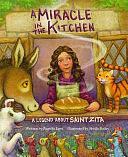 A Miracle in the Kitchen: A Legend about Saint Zita by Pamela Love