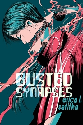 Busted Synapses by Erica L. Satifka