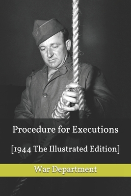 Procedure for Executions: [1944 The Illustrated Edition] by War Department