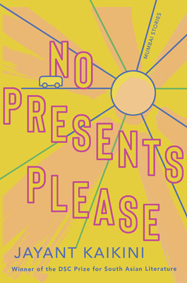 No Presents Please: Mumbai Stories by Jayant Kaikini
