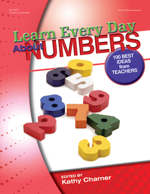 Learn Every Day About Numbers: 100 Best Ideas from Teachers by Kathy Charner