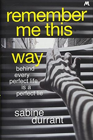 Remember Me This Way by Sabine Durrant