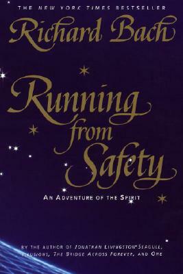 Running from Safety: An Adventure of the Spirit by Richard Bach