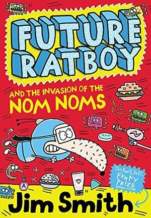Future Ratboy and the Invasion of the Nom Noms by Jim Smith