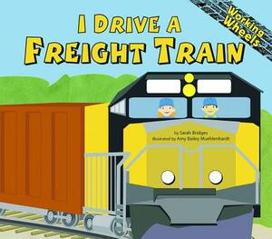 I Drive a Freight Train by Sarah Bridges Phd