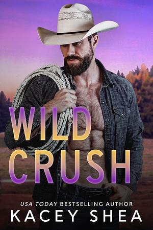 Wild Crush by Kacey Shea