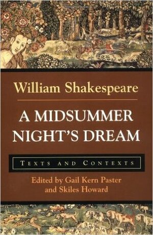 A Midsummer Night's Dream: Texts and Contexts by Skiles Howard, Gail Kern Paster, William Shakespeare