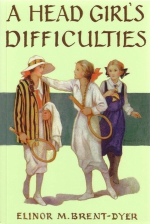 A Head Girl's Difficulties by Elinor M. Brent-Dyer