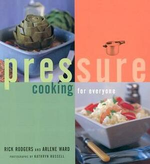 Pressure Cooking for Everyone by Arlene Ward, Kathryn Russell, Rick Rodgers