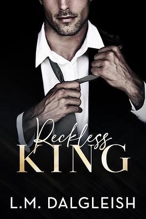 Reckless King: A BILLIONAIRE FAKE ENGAGEMENT ROMANCE (EMPTY KINGDOM BOOK 2) by L.M. Dalgleish