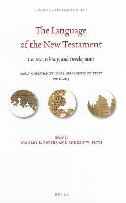 The Language of the New Testament: Context, History, and Development by 