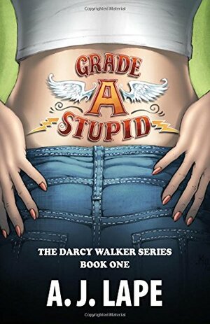 Grade A Stupid by A.J. Lape