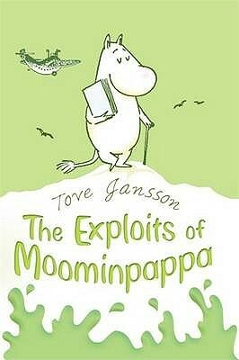 The Exploits of Moominpappa, Described by Himself by Tove Jansson