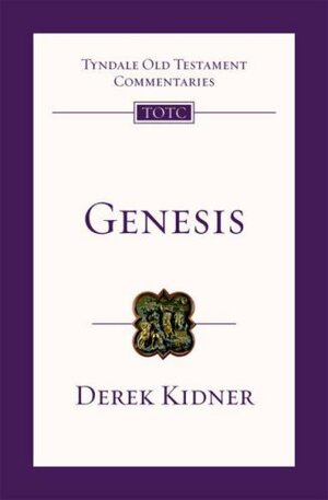 Genesis: An Introduction and Commentary by Derek Kidner