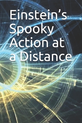 Einstein's Spooky Action at a Distance by Noah