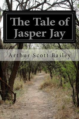 The Tale of Jasper Jay by Arthur Scott Bailey