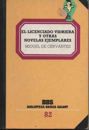 El Licenciado Vidriera y Otras Novelas Ejemplares (Biblioteca Básica Salvat, #82) by Inmaculada Ferrer, Luis Rosales, Miguel de Cervantes