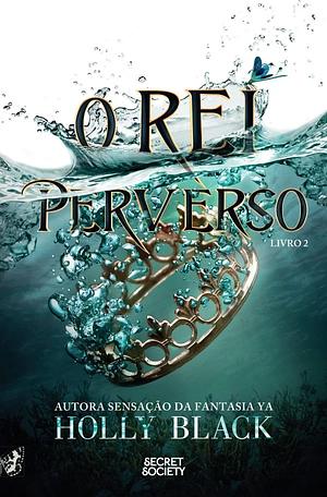 O Rei Perverso by Holly Black