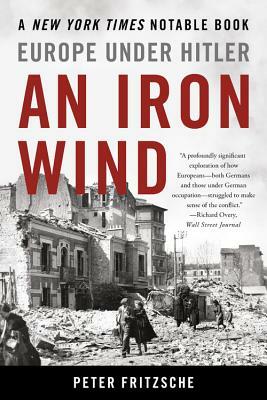 An Iron Wind: Europe Under Hitler by Peter Fritzsche
