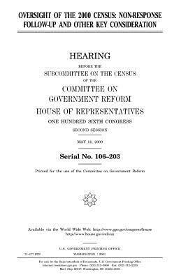 Oversight of the 2000 census: non-response follow-up and other key consideration by Committee on Government Reform, United States House of Representatives, United States Congress
