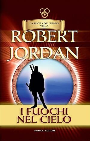 I fuochi del cielo by Robert Jordan