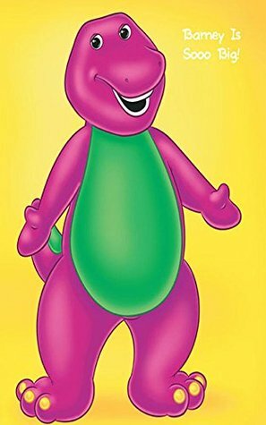Barney is Sooo Big! (Barney the Dinosaur Book 7) by Dena Neusner