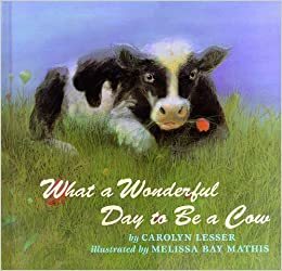 What a Wonderful Day to Be a Cow by Carolyn Lesser