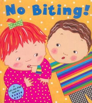 No Biting! by Karen Katz