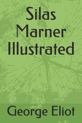 Silas Marner Illustrated by George Eliot