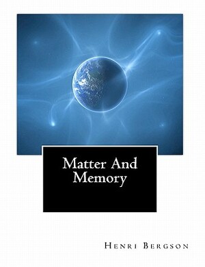 Matter And Memory by Henri Bergson