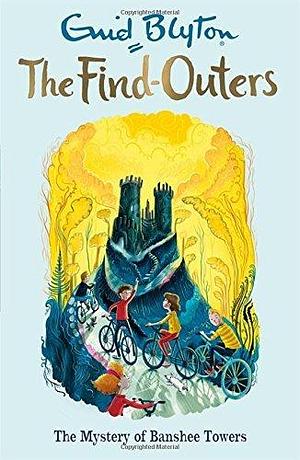 The Find-Outers: The Mystery of Banshee Towers by Enid Blyton, Enid Blyton