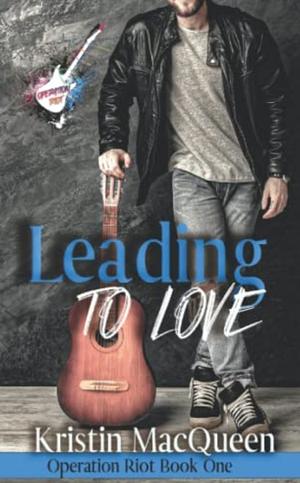 Leading to Love by Kristin MacQueen