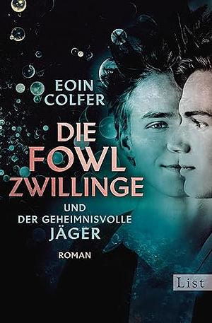 Die Fowl-Zwillinge und der geheimnisvolle Jäger: Roman by Eoin Colfer