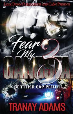 Fear My Gangsta 3: Certified Cap Peeler by Tranay Adams