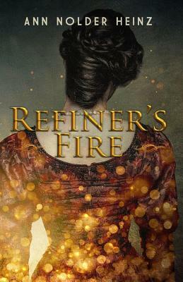 Refiner's Fire by Ann Nolder Heinz