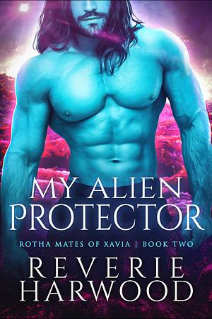 My Alien Protector: a fated mates science fiction romance by Reverie Harwood