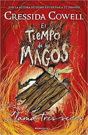 El tiempo de los magos. Llama tres veces by Cressida Cowell