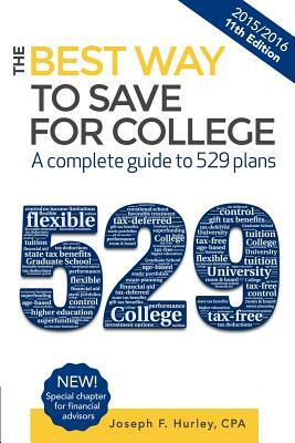 The Best Way to Save for College: A Complete Guide to 529 Plans 2015-2016 by Joseph F. Hurley