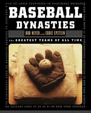 Baseball Dynasties: The Greatest Teams of All Time by Rob Neyer, Eddie Epstein