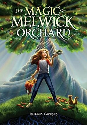 The Magic of Melwick Orchard by Rebecca Caprara