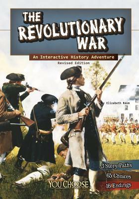 The Revolutionary War: An Interactive History Adventure by Elizabeth Raum
