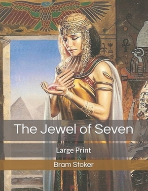 The Jewel of Seven: Large Print by Bram Stoker