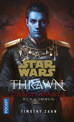 Thrawn : L'Ascendance - Bien commun by Timothy Zahn
