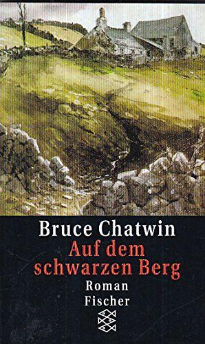 Auf dem schwarzen Berg: Roman by Bruce Chatwin