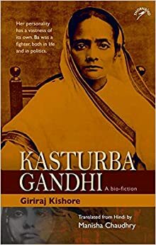 Kasturba Gandhi: A Bio-fiction by Giriraj Kishore