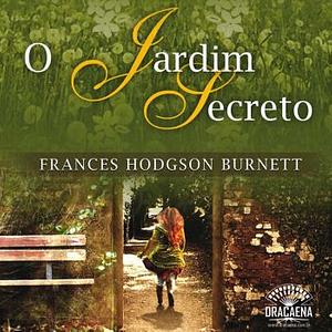 O Jardim Secreto by Frances Hodgson Burnett